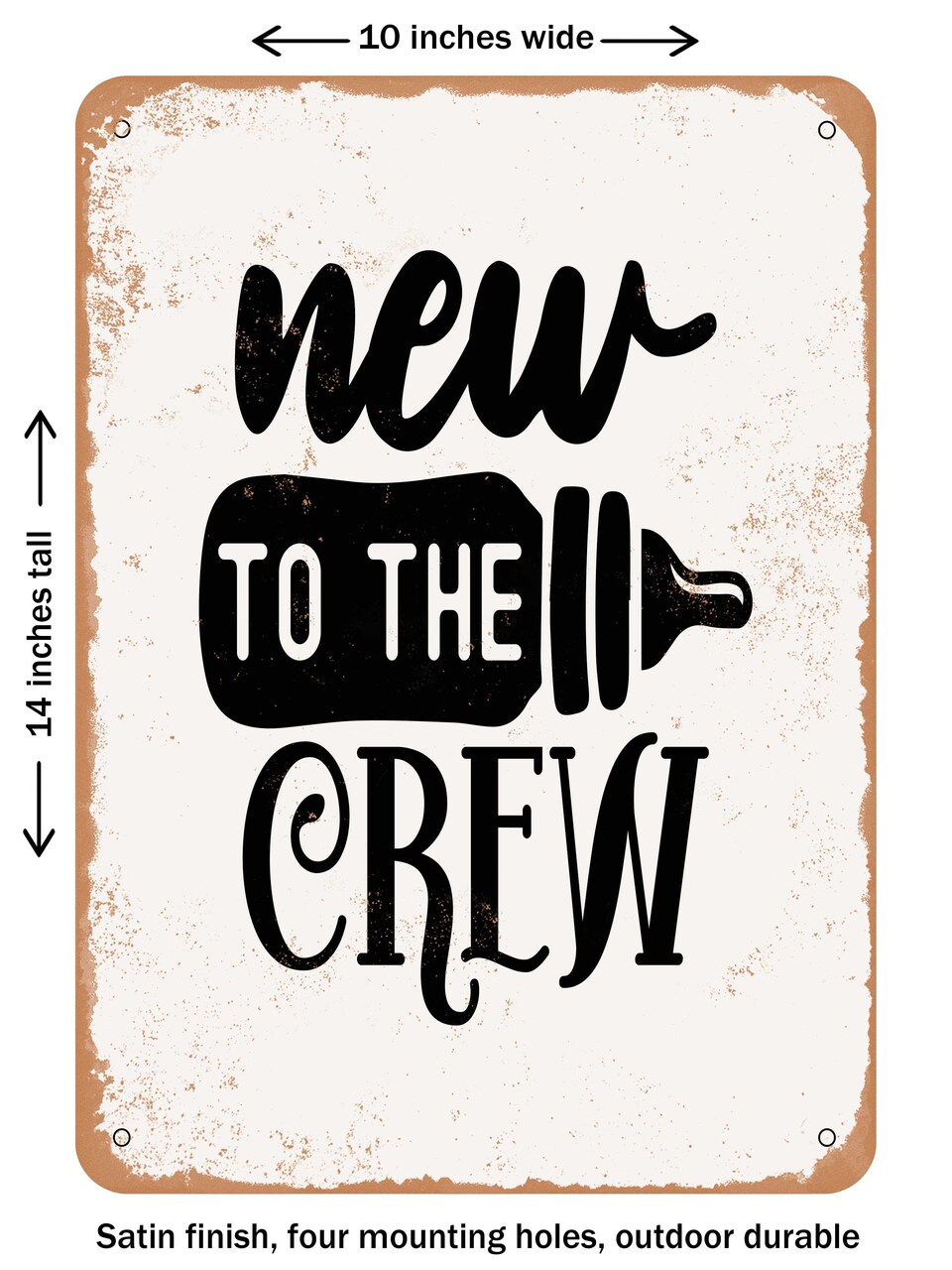 DECORATIVE METAL SIGN - New to the Crew - 4 - Vintage Rusty Look